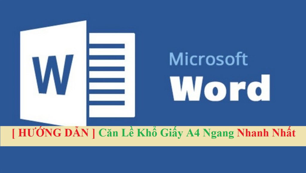 [ HƯỚNG DẪN ] Căn Lề Khổ Giấy A4 Ngang Nhanh Nhất